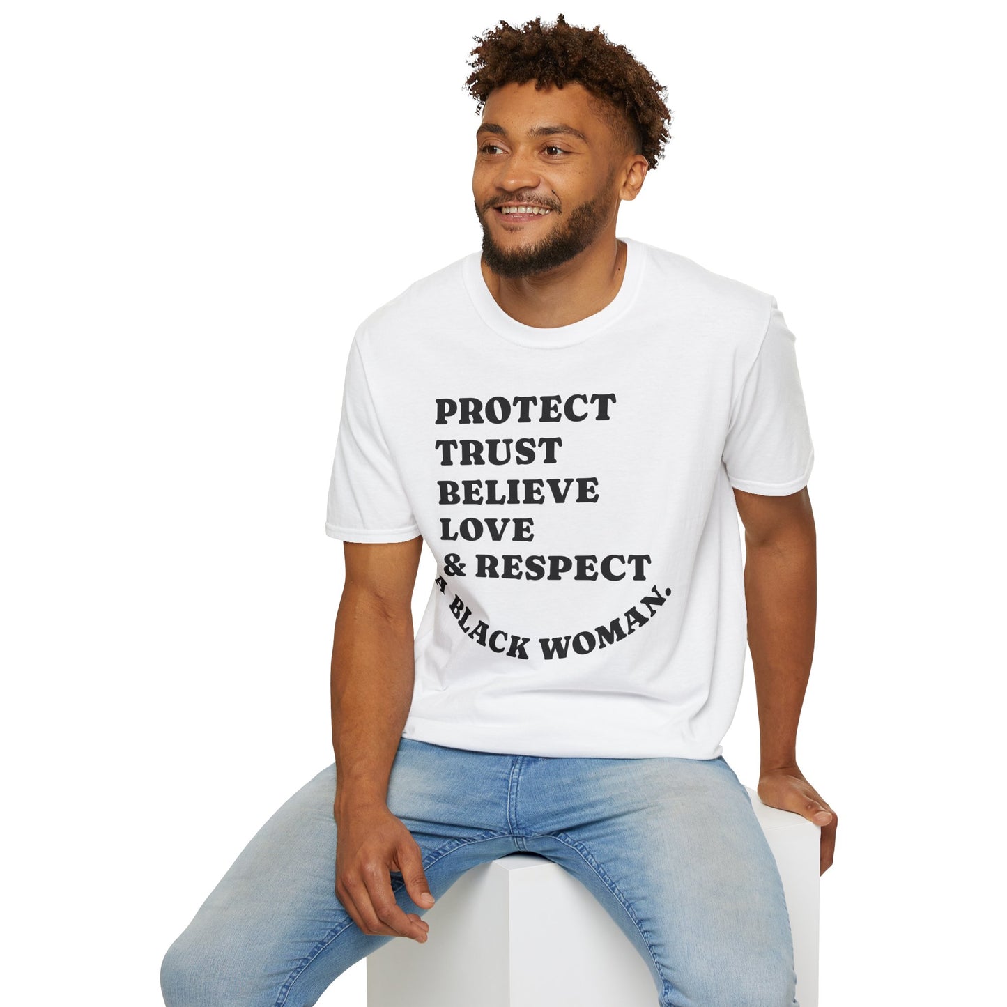 T-Shirt: Protect, Trust, Believe, Love & Respect A Black Woman