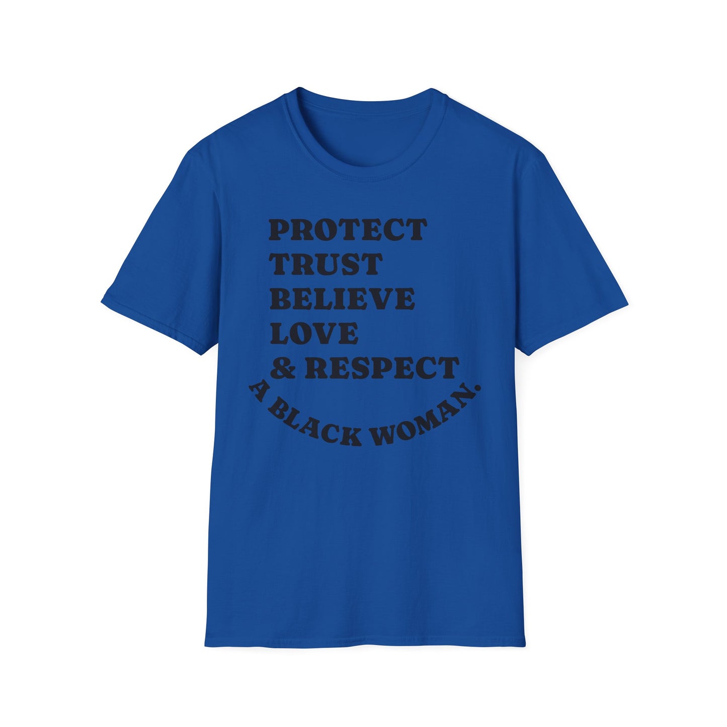 T-Shirt: Protect, Trust, Believe, Love & Respect A Black Woman