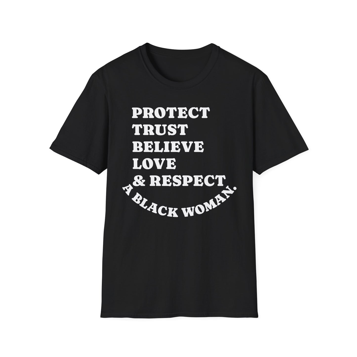 T-Shirt: Protect, Trust, Believe, Love & Respect A Black Woman