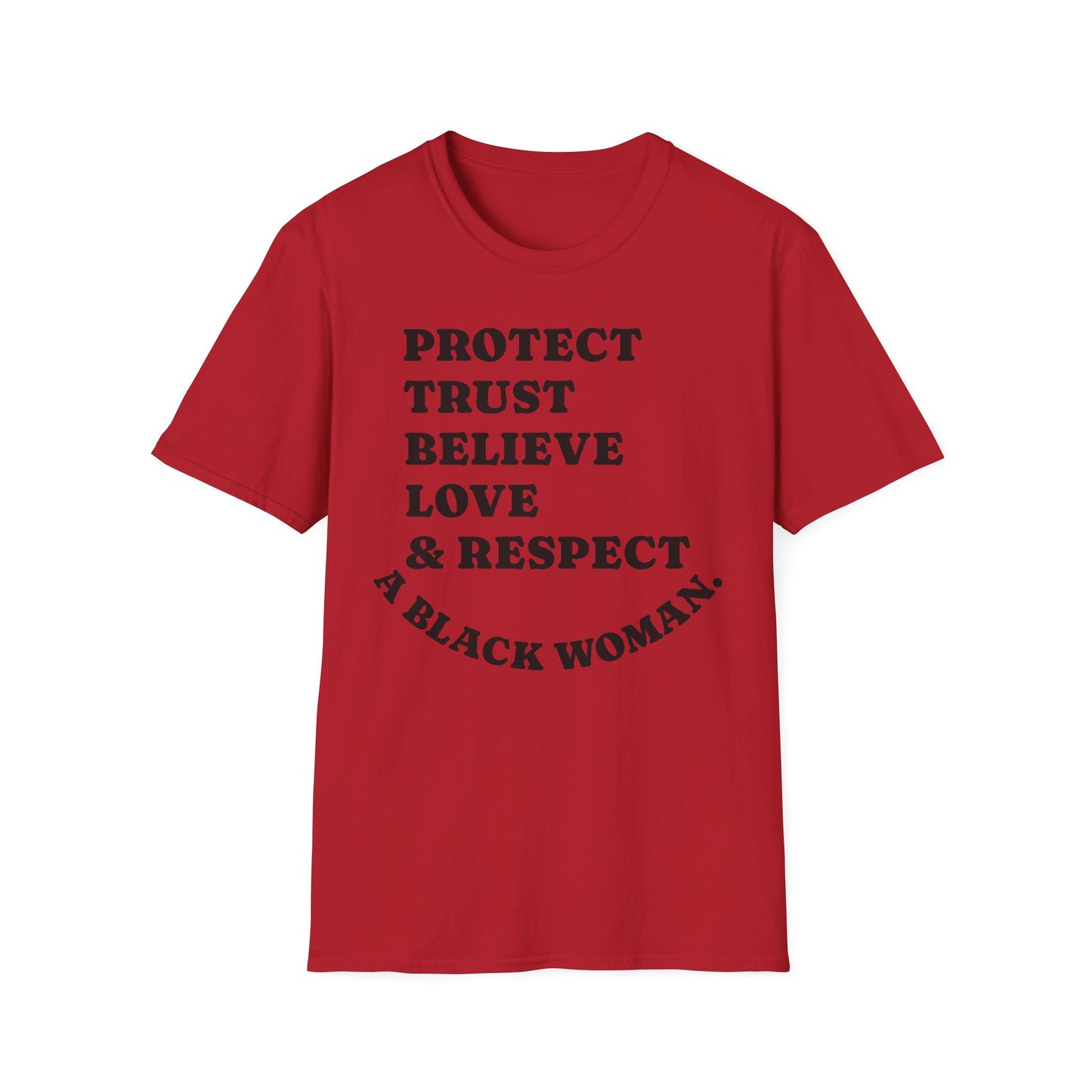 T-Shirt: Protect, Trust, Believe, Love & Respect A Black Woman