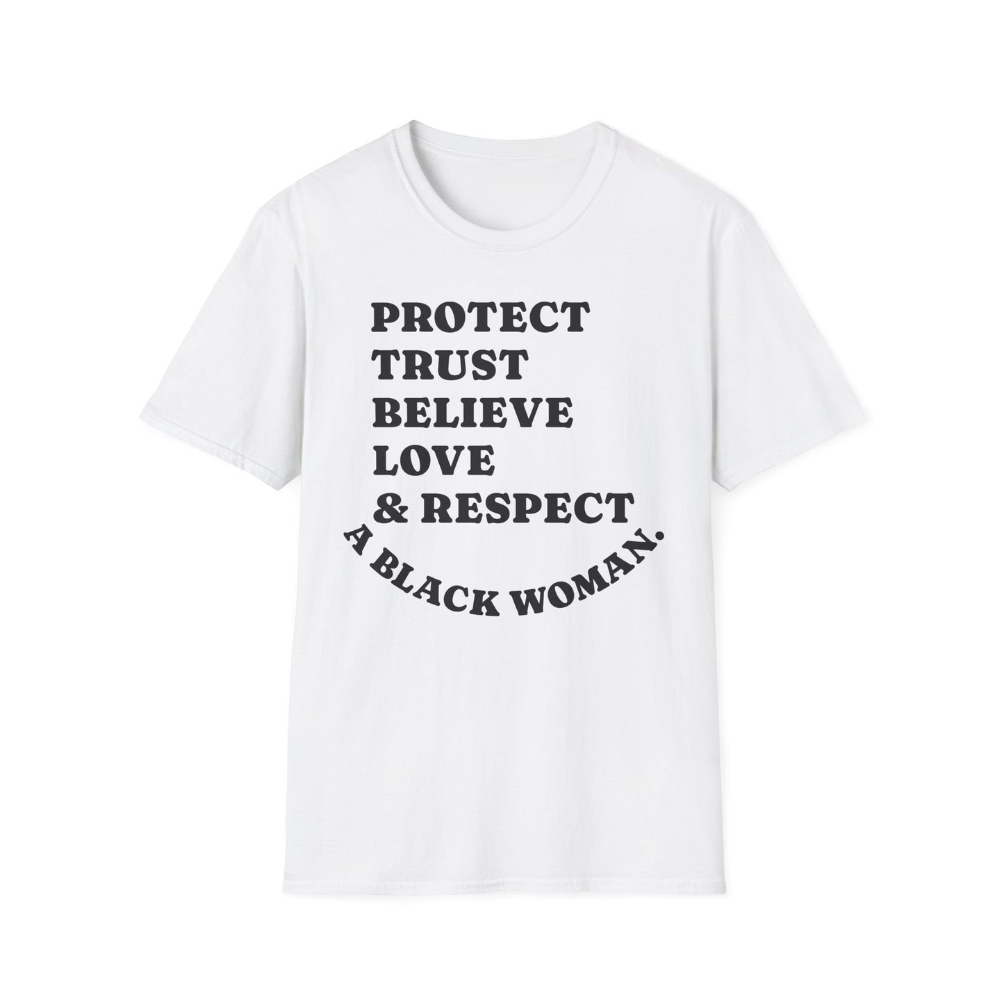 T-Shirt: Protect, Trust, Believe, Love & Respect A Black Woman