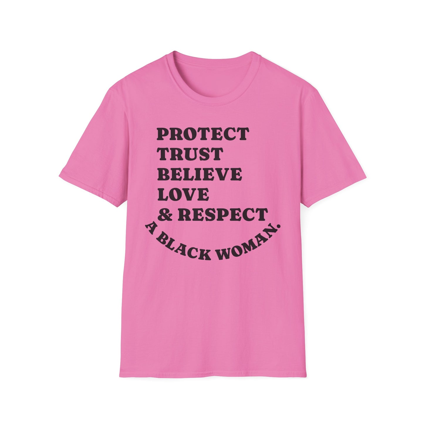 T-Shirt: Protect, Trust, Believe, Love & Respect A Black Woman