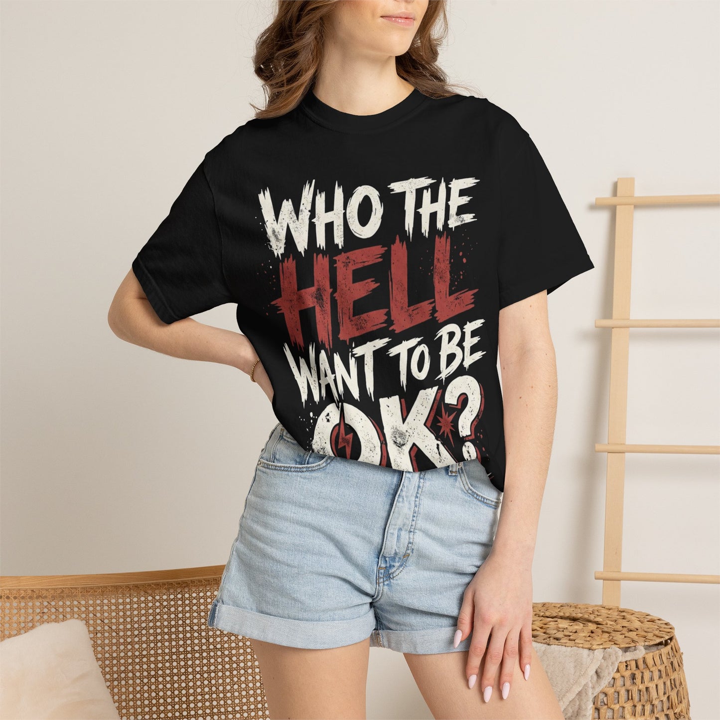 Who the Hell Want to Be 0K? Graphic T-Shirt
