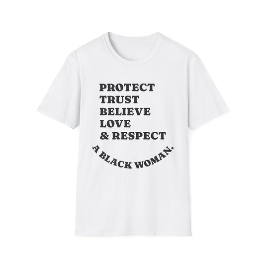 Empowerment T-Shirt: Protect, Trust, Believe, Love & Respect A Black Woman
