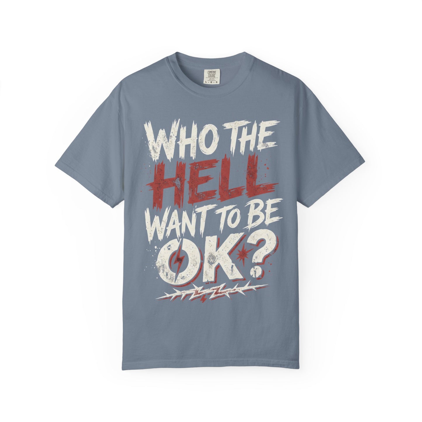 Who the Hell Want to Be 0K? Graphic T-Shirt
