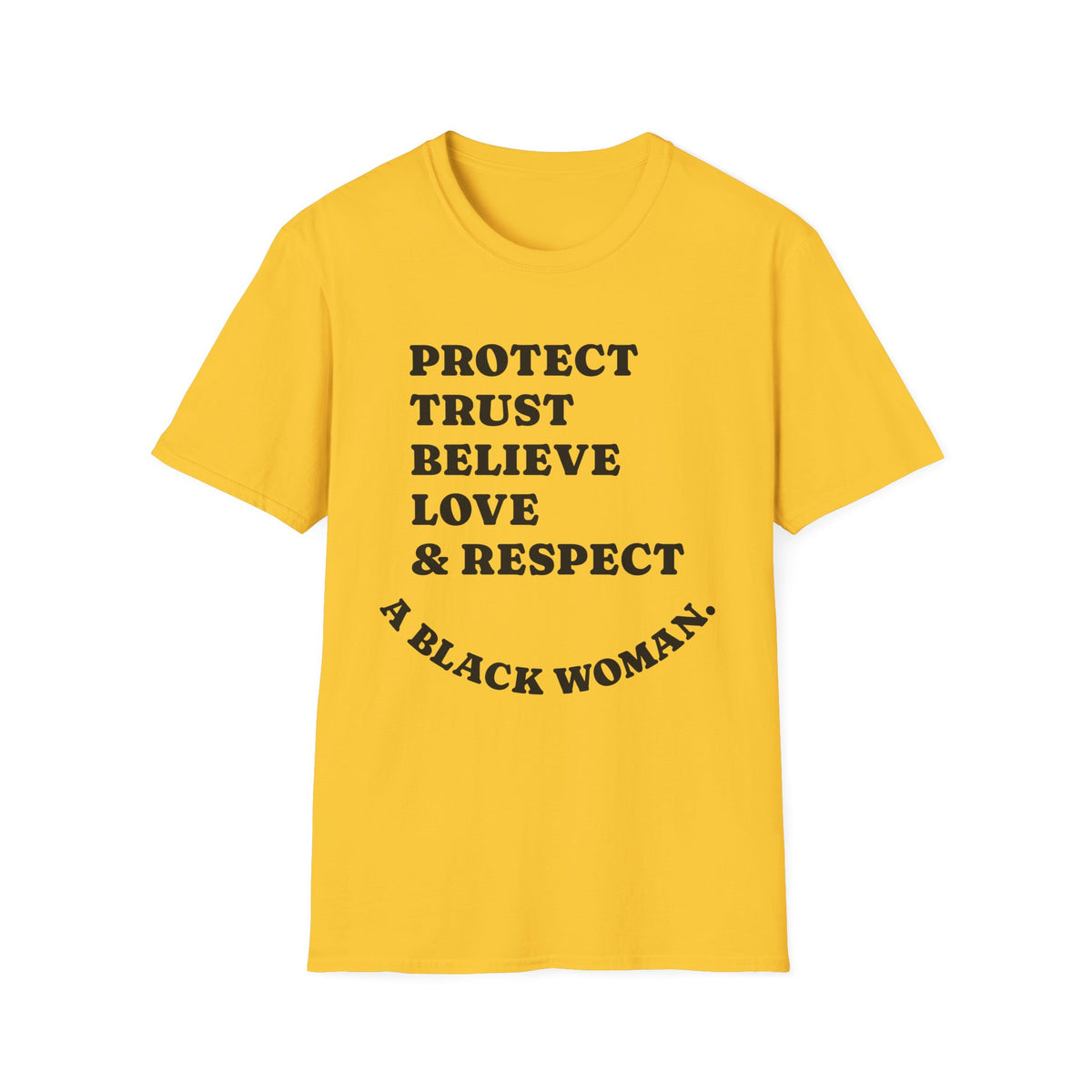 Empowerment T-Shirt: Protect, Trust, Believe, Love & Respect A Black Woman