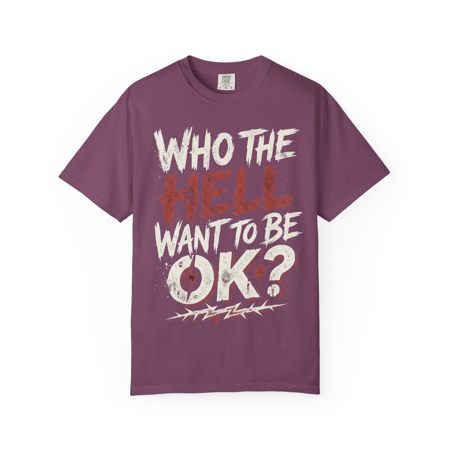 Who the Hell Want to Be 0K? Graphic T-Shirt