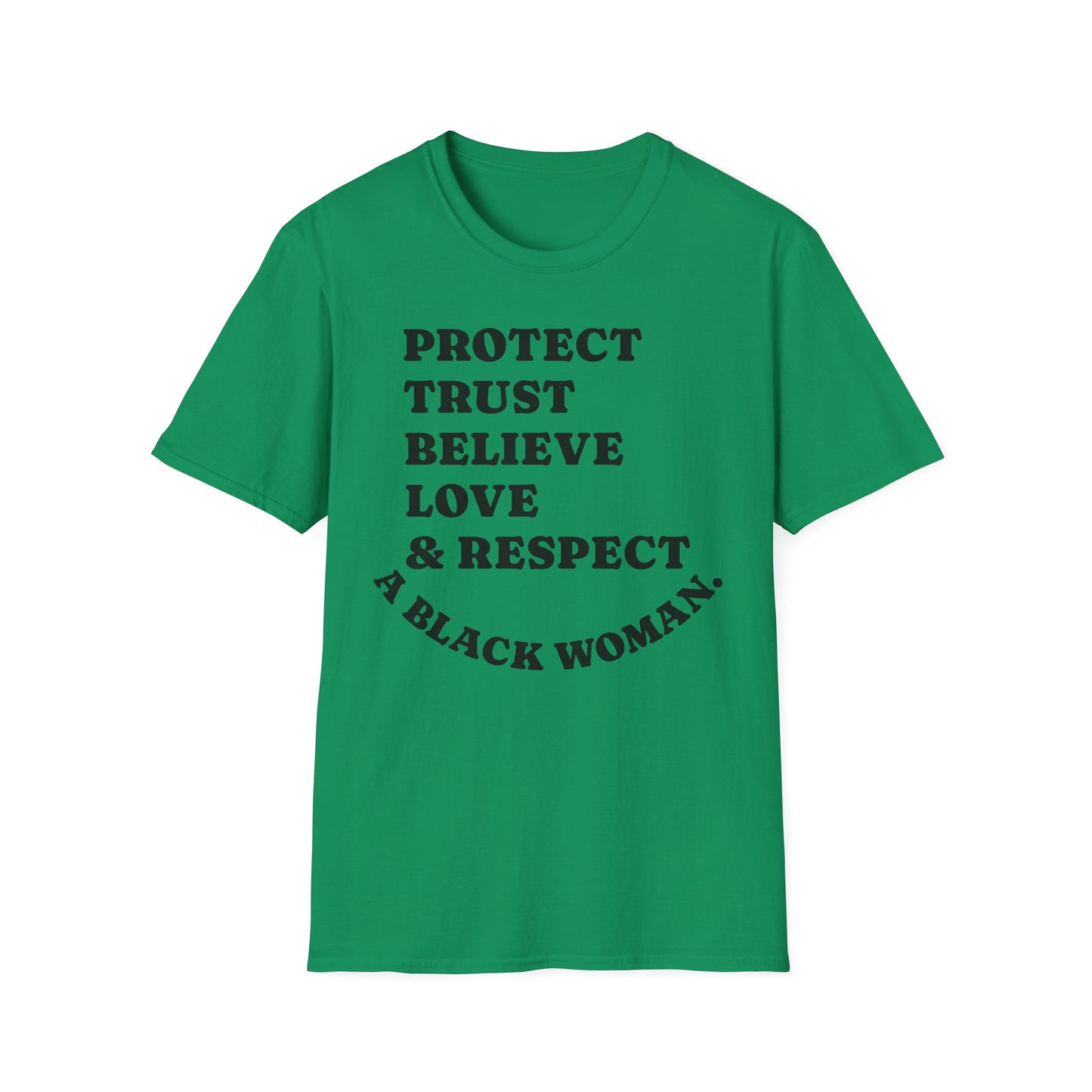 T-Shirt: Protect, Trust, Believe, Love & Respect A Black Woman
