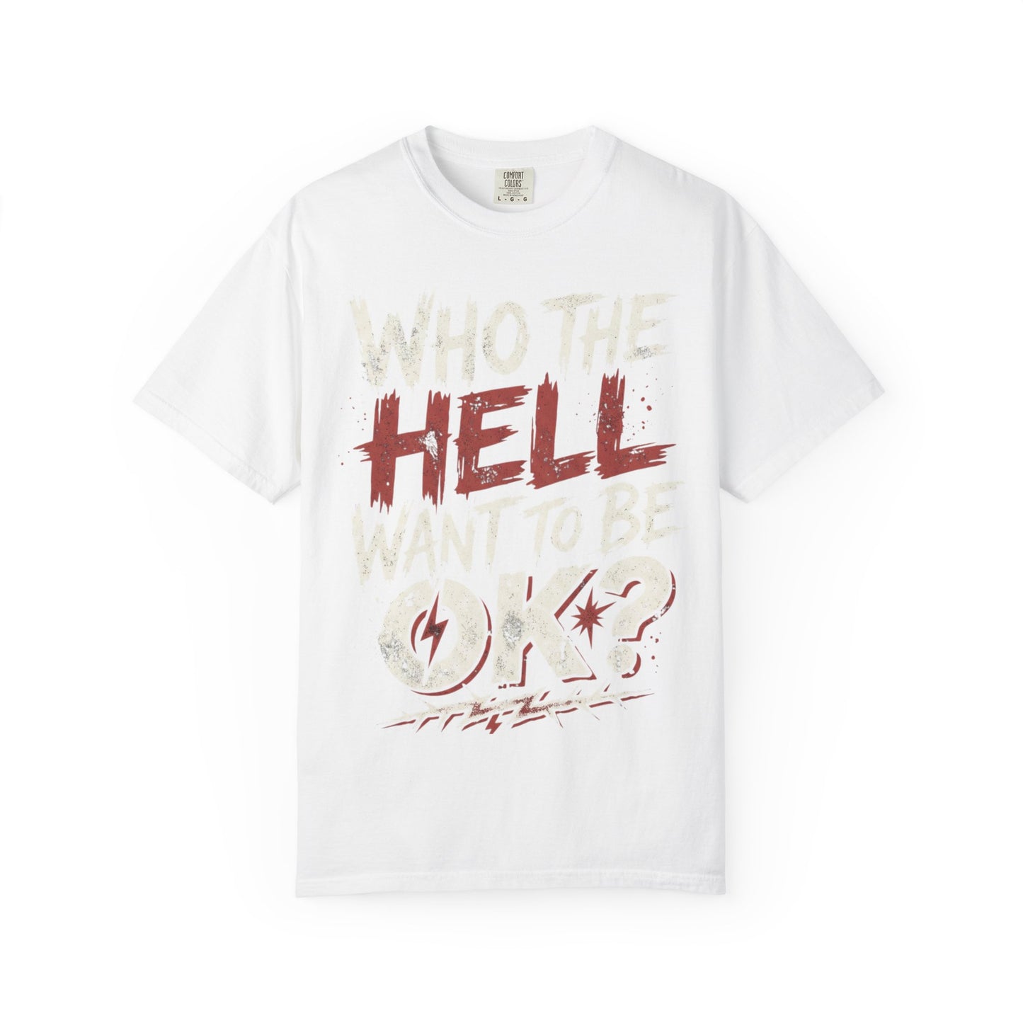 Who the Hell Want to Be 0K? Graphic T-Shirt