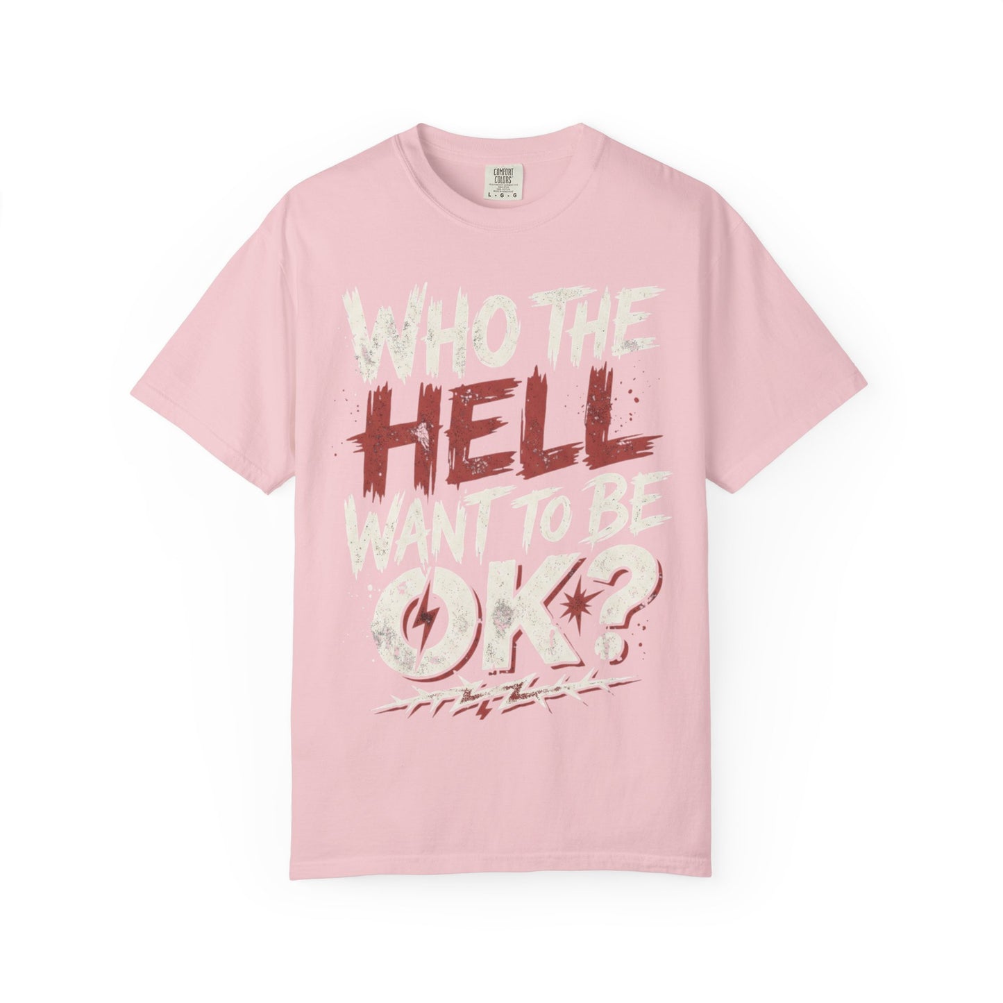 Who the Hell Want to Be 0K? Graphic T-Shirt