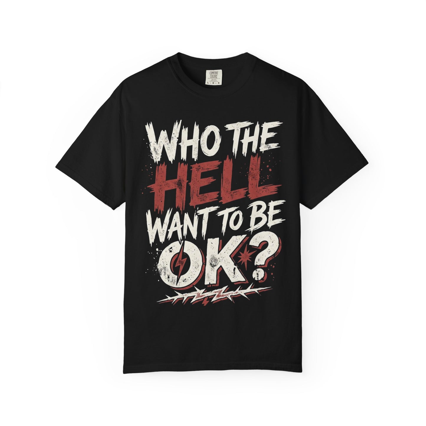 Who the Hell Want to Be 0K? Graphic T-Shirt